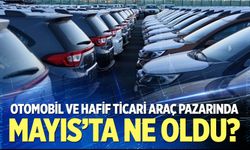 Otomobil ve hafif ticari araç pazarında Mayıs’ta ne oldu?
