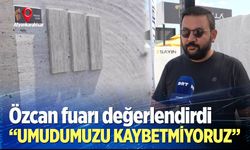 Özcan: “Sektörde yavaşlama var ama umudumuzu kaybetmiyoruz”