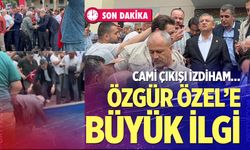 Özgür Özel’e Denizli’de büyük ilgi; Cami çıkışı izdiham!