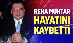 Reha Muhtar hayatını kaybetti
