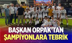 Başkan Orpak'tan şampiyon takıma tebrik