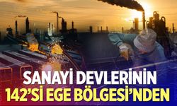 Sanayi devlerinin 142’si Ege Bölgesi’nden