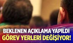Görev yerleri değişiyor!