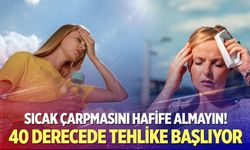 Uzmanı uyardı Sıcak çarpmalarına dikkat!