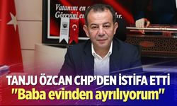 Tanju Özcan, CHP’den istifa etti