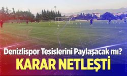 Denizlispor Tesislerini Paylaşacak mı? Karar Netleşti
