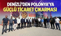 Denizli’den Polonya’ya güçlü ticaret çıkarması