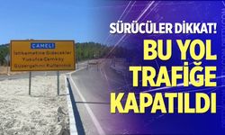 Bu yol geçici süreyle trafiğe kapatıldı