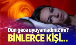 Dün gece uyuyamadınız mı?