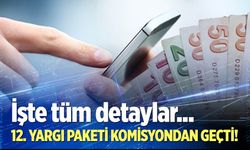 12. Yargı Paketi komisyondan geçti!