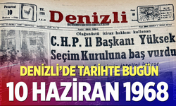 Denizli’de Tarihte Bugün – 10 Haziran 1968