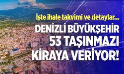 Denizli Büyükşehir 53 taşınmazı kiraya veriyor! İşte ihale takvimi ve detaylar