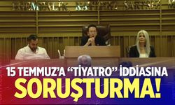 15 Temmuz’a "tiyatro" iddiasına soruşturma!