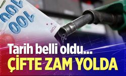 Akaryakıta çifte zam yolda