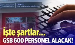 GSB 600 personel alacak! Denizli’ye kaç personel alınacak?
