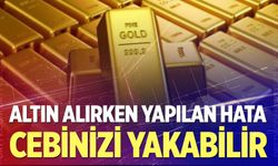 Altın alırken yapılan hata cebinizi yakabilir