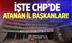 İşte CHP'de atanan yeni il başkanları