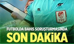 Futbolda bahis soruşturmasında yeni gelişme