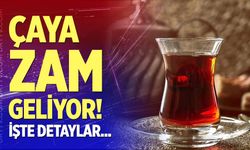 Çaya zam geliyor!