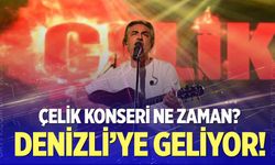 Çelik Denizli konseri ne zaman? Konser biletleri ne kadar?