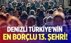 BDDK Verileri Açıklandı: Denizli’nin kredi borcu milyar liraları aştı!