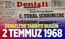 Denizli’de Tarihte Bugün – 2 Temmuz 1968