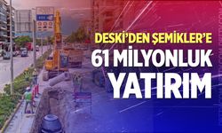 Büyükşehir DESKİ’den Şemikler’e 61 milyonluk altyapı hamlesi