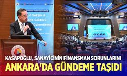 Kasapoğlu, Sanayicinin Finansman Sorunlarını Ankara'da Gündeme Taşıdı