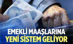 Emekli maaşlarına yeni sistem geliyor