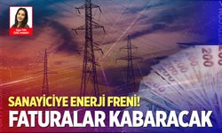 Sanayiciye enerji freni! Faturalar kabaracak