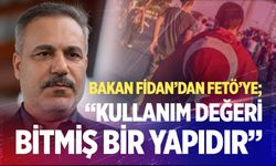 Dışişleri Bakanı Fidan: "FETÖ artık kullanım değeri bitmiş bir yapıdır"