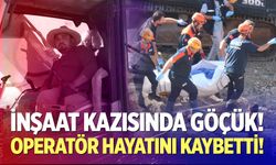 Kepçe operatörü göçük altında kaldı!