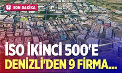 İSO ikinci 500 açıklandı! İşte Listeye Giren Denizlili 9 Firma...