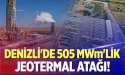 Denizli'de 505 MWm'lik jeotermal atağı!