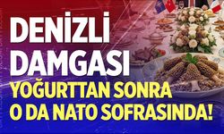 Yanık Yoğurdun Ardından O da NATO Sofrasında! Denizli Dünya Liderlerini Doyuruyor