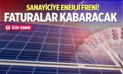 Sanayiciye enerji freni! Faturalar kabaracak