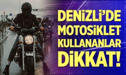 Denizli'de motosiklet kullananlar dikkat!
