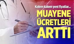 Muayene ücretleri arttı