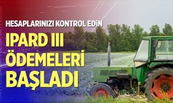 IPARD III Ödemeleri Başladı hesaplarınızı kontrol edin