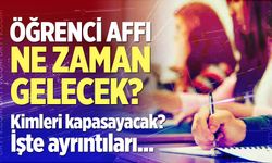 Öğrenci affından kimler yararlanabilecek?