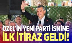 Özgür Özel'in kuracağı partiye itiraz!