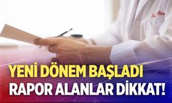 Rapor alanlar dikkat! Bakanlık duyurdu, artık tamamen değişti