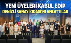 Yeni Üyeleri Kabul Edip, Denizli Sanayi Odası’nı Anlattılar