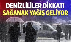 Denizlililer dikkat! Sağanak yağış geliyor