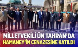 Milletvekili Ün, Tahran'da Hamaney'in cenazesine katıldı