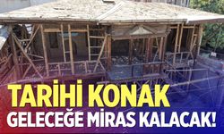 Tarihi Şerbetçioğlu Konağı’nda restorasyon çalışmaları başladı