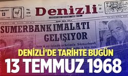 Denizli’de Tarihte Bugün – 13 Temmuz 1968