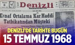 Denizli’de Tarihte Bugün – 15 Temmuz 1968