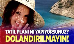 Tatil planı yapanlar dikkat!