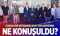 Çardak OSB Müteşebbis Heyet Toplantısı'nda ne konuşuldu?